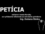 Petícia za odvolanie primátora mesta Nováky Ing. Dušana Šimku